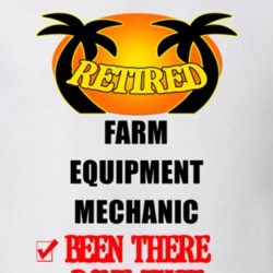 Farm Equipment Mechanic Retired Been There Done That T shirt 26052187