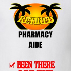 Pharmacy Aide Retired Been There Done That T shirt 26052686