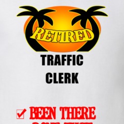 Traffic Clerk Retired Been There Done That T shirt 26052704