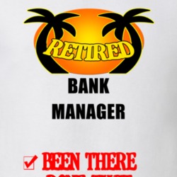 Bank Manager Retired Been There Done That T shirt 26052708