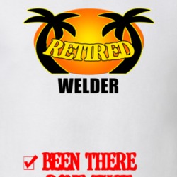 Welder Retired Been There Done That T shirt 26052814