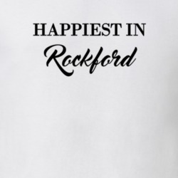 Rockford Happiest In Rockford T shirt 27529843