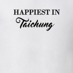 Taichung Happiest In Taichung T shirt 27529874
