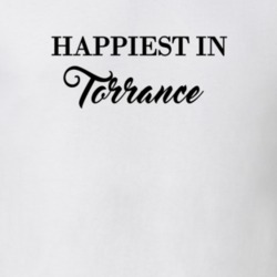 Torrance Happiest In Torrance T shirt 27529882