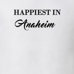 Anaheim Happiest In Anaheim T shirt 27529892
