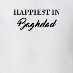 Baghdad Happiest In Baghdad T shirt 27529902