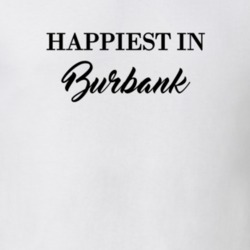 Burbank Happiest In Burbank T shirt 27529917