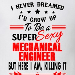 Mechanical Engineer Super Sexy Killing It Occupation T Shirt 29099647
