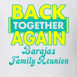 Barajas Family Back Together Again Reunion T shirt 29206164
