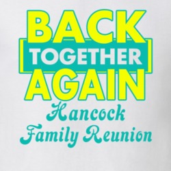 Hancock Family Back Together Again Reunion T shirt 29209134