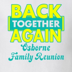 Osborne Family Back Together Again Reunion T shirt 29211557