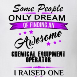 I Raised An Awesome Chemical Equipment Operator T shirt 29938514
