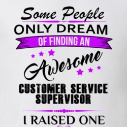 I Raised An Awesome Customer Service Supervisor T shirt 29938525