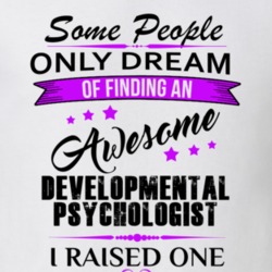 I Raised An Awesome Developmental Psychologist T shirt 29938527