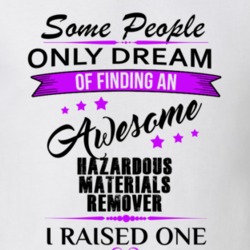 I Raised An Awesome Hazardous Materials Remover T shirt 29938552