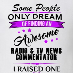 I Raised An Awesome Radio & TV News Commentator T shirt 29938576