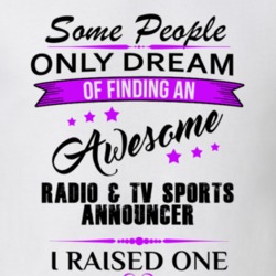 I Raised An Awesome Radio & TV Sports Announcer T shirt 29938581