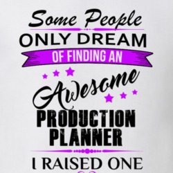 I Raised An Awesome Production Planner T shirt 29939957