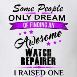 I Raised An Awesome Watch Repairer T shirt 29940771