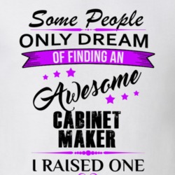 I Raised An Awesome Cabinet Maker T shirt 29940789