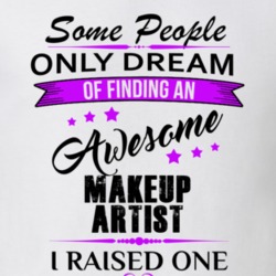 I Raised An Awesome Makeup Artist T shirt 29940834