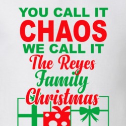 Reyes You Call It Chaos We Call It Family Christmas Funny T Shirt 35068712