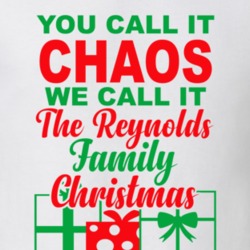 Reynolds You Call It Chaos We Call It Family Christmas Funny T Shirt 35068714