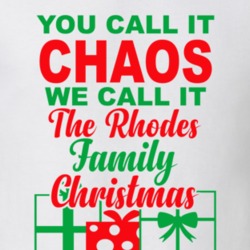 Rhodes You Call It Chaos We Call It Family Christmas Funny T Shirt 35068716