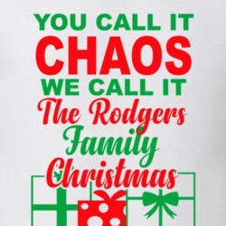 Rodgers You Call It Chaos We Call It Family Christmas Funny T Shirt 35068763