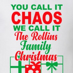 Rollins You Call It Chaos We Call It Family Christmas Funny T Shirt 35068771