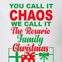 Rosario You Call It Chaos We Call It Family Christmas Funny T Shirt 35068779