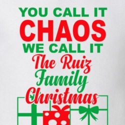 Ruiz You Call It Chaos We Call It Family Christmas Funny T Shirt 35068795