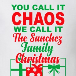 Sanchez You Call It Chaos We Call It Family Christmas Funny T Shirt 35068813
