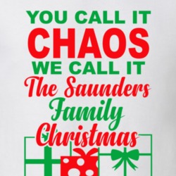 Saunders You Call It Chaos We Call It Family Christmas Funny T Shirt 35068829
