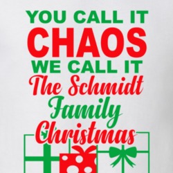 Schmidt You Call It Chaos We Call It Family Christmas Funny T Shirt 35068838