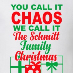 Schmitt You Call It Chaos We Call It Family Christmas Funny T Shirt 35068840
