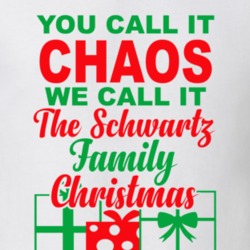 Schwartz You Call It Chaos We Call It Family Christmas Funny T Shirt 35068848