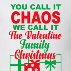Valentine You Call It Chaos We Call It Family Christmas Funny T Shirt 35069016