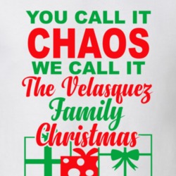 Velasquez You Call It Chaos We Call It Family Christmas Funny T Shirt 35069036
