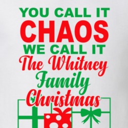 Whitney You Call It Chaos We Call It Family Christmas Funny T Shirt 35069127