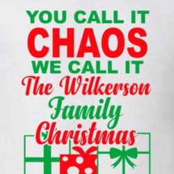 Wilkerson You Call It Chaos We Call It Family Christmas Funny T Shirt 35069135