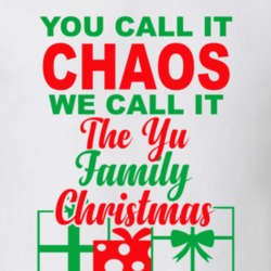 Yu You Call It Chaos We Call It Family Christmas Funny T Shirt 35069186