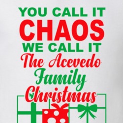 Acevedo You Call It Chaos We Call It Family Christmas Funny T Shirt 35069200