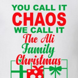 Ali You Call It Chaos We Call It Family Christmas Funny T Shirt 35069214