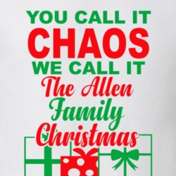 Allen You Call It Chaos We Call It Family Christmas Funny T Shirt 35069216