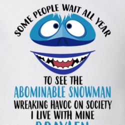 Braylen Some Wait To See Abominable Snowman I Live With Mine Christmas 35077957