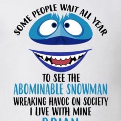 Brian Some Wait To See Abominable Snowman I Live With Mine Christmas T 35077983