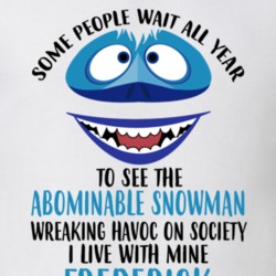 Frederick Some Wait To See Abominable Snowman I Live With Mine Christm 35078428