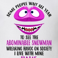 Halie Some Wait To See Abominable Snowman I Live With Mine Christmas T 35078445