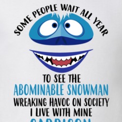 Garrison Some Wait To See Abominable Snowman I Live With Mine Christma 35078446